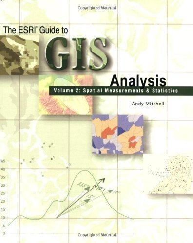 ESRI Guide to GIS Analysis, Volume 2: Spatial Measurements and Statistics 1st (first) Edition by Mitchell, Andy (2005)