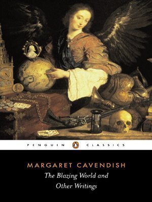The Blazing World and Other Writings (Penguin Classics) Reprint Edition by Cavendish, Margaret (1994)