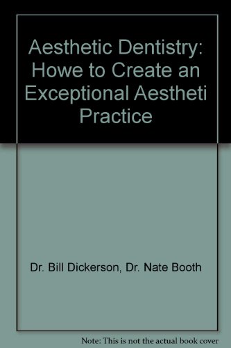 Aesthetic Dentistry: Howe to Create an Exceptional Aestheti Practice