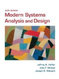 Modern Systems Analysis and Design (6th Edition) 6th (sixth) Edition by Hoffer, Jeffrey A., George, Joey, Valacich, Joe (2010)