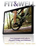 Fit & Well: Core Concepts and Labs in Physical Fitness and Wellness Loose Leaf Edition 10th (tenth) Edition by Fahey, Thomas, Insel, Paul, Roth, Walton (2012)