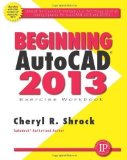Beginning AUTOCAD 2013 Exercise Workbook Pap/Dvdr W Edition by Shrock, Cheryl (2012)