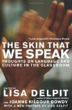 The Skin That We Speak: Thoughts on Language and Culture in the Classroom unknown Edition by Delpit, Lisa (2008)