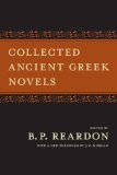 Collected Ancient Greek Novels 2nd (second) Revised Edition by unknown (2008)