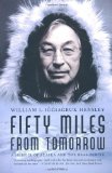 Fifty Miles from Tomorrow: A Memoir of Alaska and the Real People 1st (first) Edition by Hensley, William L. Iggiagruk (2010)