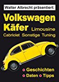 Walter Albrecht prÃ¤sentiert: Volkswagen KÃ¤fer (German Edition)