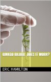 Ginkgo Biloba: Does it work? (Supplements: Reviewing the Evidence)