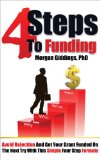 4 Steps to Funding: Avoid Rejection and Get Your Grant Funded on the Next Try With This Simple Four Step Formula