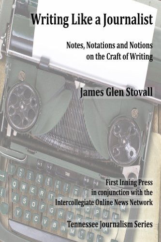 Writing Like a Journalist (Tennessee Journalism Series)