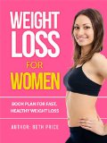 Weight Loss For Women: Book Plan For Fast, Healthy Weight Loss