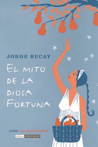 El mito de la diosa Fortuna (Versión Hispanoamericana) (Biblioteca Jorge Bucay) (Spanish Edition)