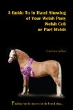 A Guide To In Hand Showing of Your Welsh Pony, Welsh Cob or Part Welsh