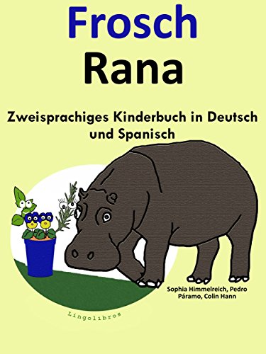 Zweisprachiges Kinderbuch in Deutsch und Spanisch: Frosch - Rana (Mit SpaÃŸ Spanisch lernen 1) (German Edition)