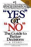 Yes or "No": The Guide to Better Decisions 1st (first) Edition by Johnson, Spencer [1993]