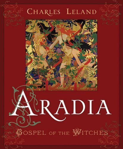 Aradia or The Gospel of the Witches unknown Edition by Leland, Charles Godfrey [2010]