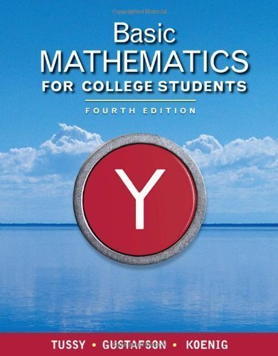 Basic Mathematics for College Students 4th (fourth) Edition by Tussy, Alan S., Gustafson, R. David, Koenig, Diane [2010]