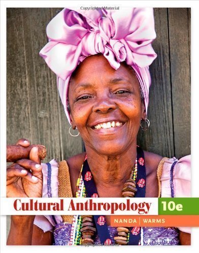 Cultural Anthropology 10th (tenth) Edition by Nanda, Serena, Warms, Richard L. [2010]
