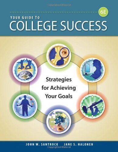 Your Guide to College Success: Strategies for Achieving Your Goals 6th (sixth) Edition by Santrock, John W., Halonen, Jane S. [2008]