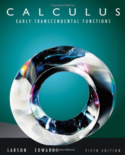 Calculus: Early Transcendental Functions 5th (fifth) Edition by Larson, Ron, Edwards, Bruce H. [2010]