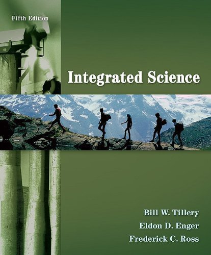 Integrated Science 5th (fifth) Edition by Tillery, Bill, Enger, Eldon, Ross, Frederick [2010]