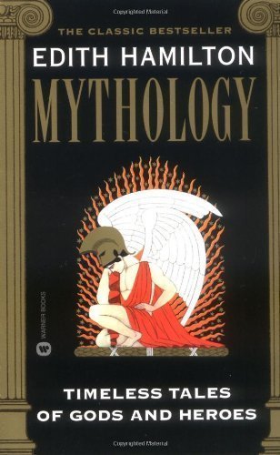 Mythology: Timeless Tales of Gods and Heroes 1rst. UNITED STATES Edition by Hamilton, Edith [1999]