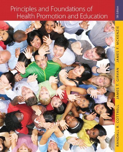 Principles and Foundations of Health Promotion and Education (5th Edition) 5th (fifth) Edition by Cottrell, Randall R., Girvan, James T., McKenzie, James F. [2011]