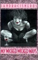 My Wicked Wicked Ways 1st (first) Edition by Cisneros, Sandra [1987]