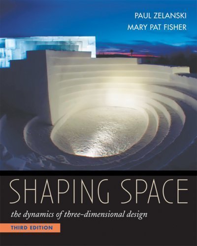 Shaping Space: The Dynamics of Three-Dimensional Design 3rd (third) Edition by Zelanski, Paul, Fisher, Mary Pat [2006]