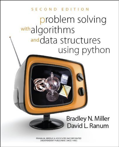 Problem Solving with Algorithms and Data Structures Using Python SECOND EDITION 2nd (second) Edition by Bradley N. Miller, David L. Ranum [2011]