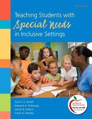 Teaching Students with Special Needs in Inclusive Settings (6th Edition) 6th (sixth) Edition by Smith, Tom E.C., Polloway, Edward A., Patton, James R., Dowd [2011]