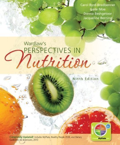 Wardlaw's Perspectives in Nutrition 9th (ninth) Edition by Byrd-Bredbenner, Carol, Moe, Gaile, Beshgetoor, Donna, Berni [2012]