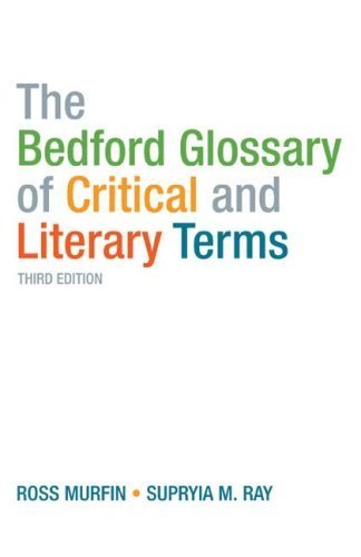 The Bedford Glossary of Critical and Literary Terms 3rd (third) Edition by Murfin, Ross C., Ray, Supryia M. [2008]