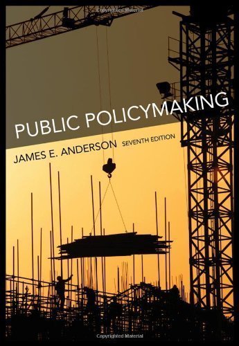 Public Policymaking 7th (seventh) Edition by Anderson, James E. [2010]