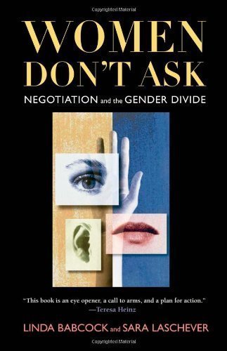 Women Don't Ask: Negotiation and the Gender Divide unknown Edition by Babcock, Linda, Laschever, Sara [2003]