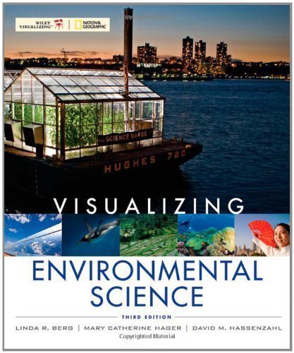 Visualizing Environmental Science (VISUALIZING SERIES) 3rd (third) Edition by Berg, Linda R., Hassenzahl, David M., Hager, Mary Catherine [2010]