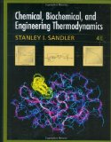 Chemical, Biochemical, and Engineering Thermodynamics 4th (fourth) Edition by Sandler, Stanley I. [2006]