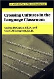 Crossing Cultures in the Language Classroom (Michigan Teacher Resource) unknown Edition by DeCapua, Andrea, Wintergerst, Ann C. [2004]