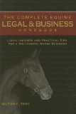 The Complete Equine Legal & Business Handbook: Legal Insights and Practical Tips for a Successful Horse Business unknown Edition by Toby, Milton C [2007]