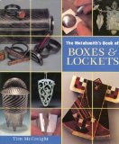 Metalsmith's Book of Boxes and Lockets 1st (first) Edition by Tim McCreight [2007]