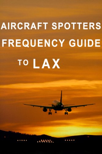 The Aircraft Spotters Frequency Guide to LAX