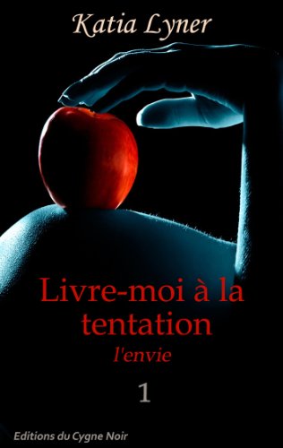 Livre-moi Ã  la tentation 1 (French Edition)