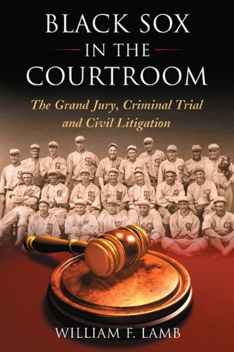Black Sox in the Courtroom: The Grand Jury, Criminal Trial and Civil Litigation