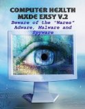 Computer Health Made Easy V.2 - Beware of the "Wares", Adware, Malware and Spyware