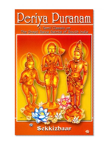 Periya Puranam: A Tamil Classic on The Great Saiva Saints