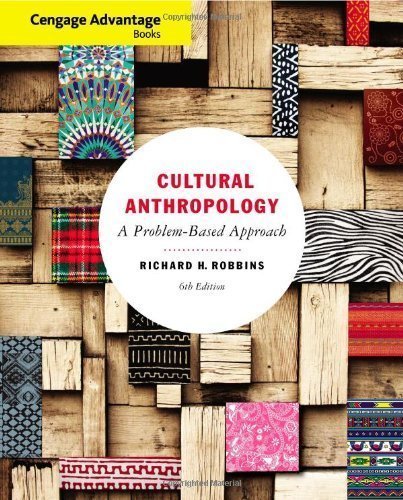 Cengage Advantage Books: Cultural Anthropology: A Problem-Based Approach 6th (sixth) Edition by Robbins, Richard H. (2012)