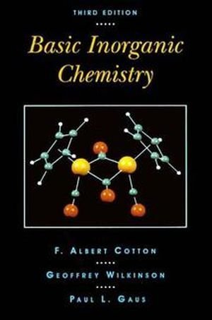 Basic Inorganic Chemistry, 3rd Edition 3rd (third) Edition by Cotton, F. Albert, Wilkinson, Geoffrey, Gaus, Paul L. (1994)