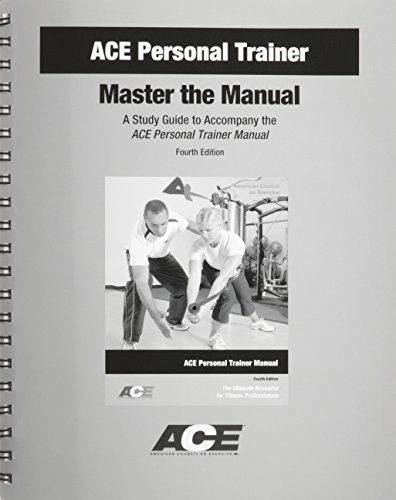 ACE Personal Trainer: Master the Manual, A Study Guide to Accompany the ACE Personal Trainer Manual