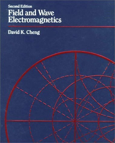 Field and Wave Electromagnetics (2nd Edition) 2nd (second) Edition by Cheng, David K. (1989)