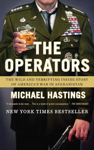 The Operators: The Wild and Terrifying Inside Story of America's War in Afghanistan 1st (first) Edition by Hastings, Michael (2012)