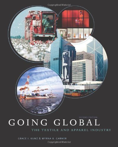 Going Global: The Textile and Apparel Industry 2nd (second) Edition by Grace I. Kunz, Myrna B. Garner (2011)